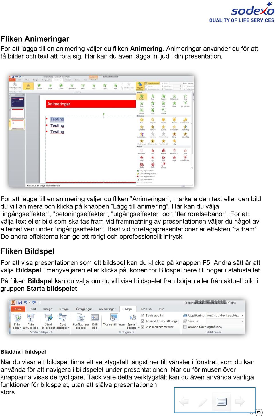 Här kan du välja ingångseffekter, betoningseffekter, utgångseffekter och fler rörelsebanor.