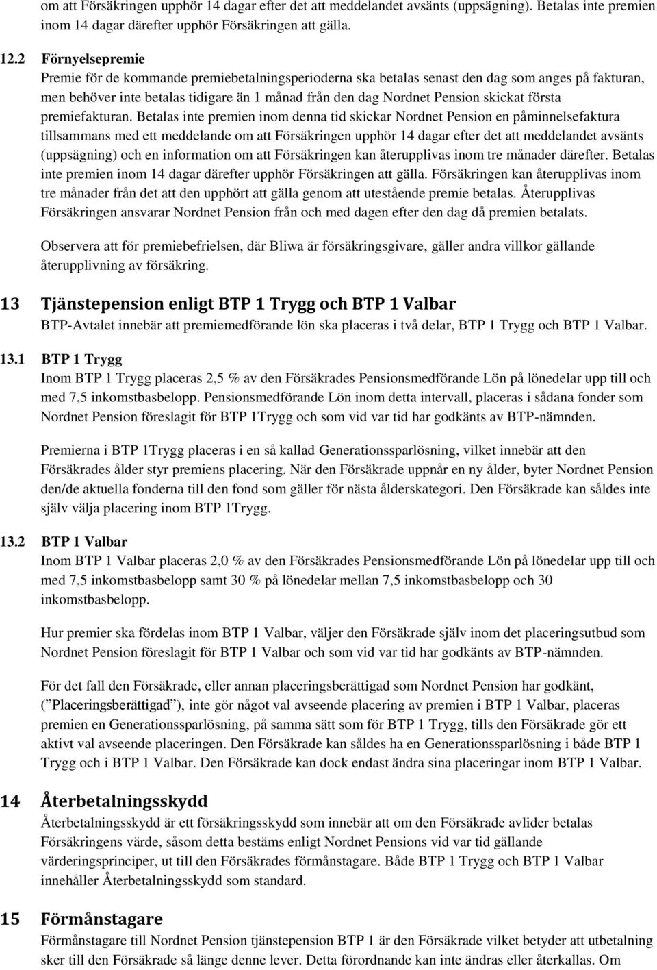 första premiefakturan.