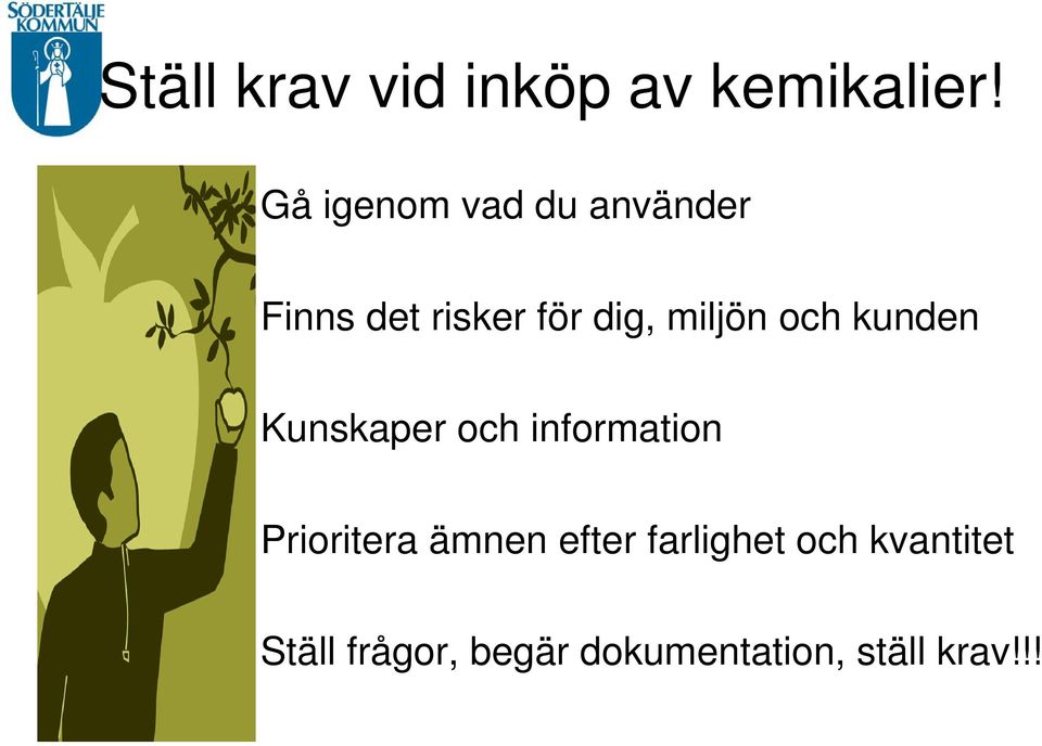 miljön och kunden Kunskaper och information Prioritera