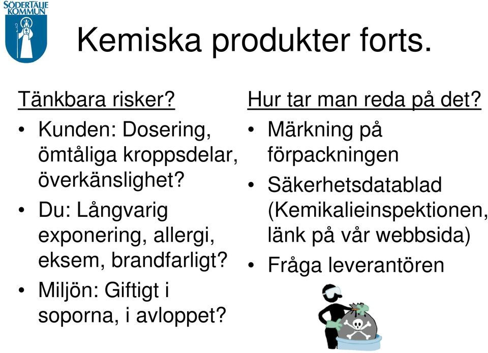 Du: Långvarig exponering, allergi, eksem, brandfarligt?