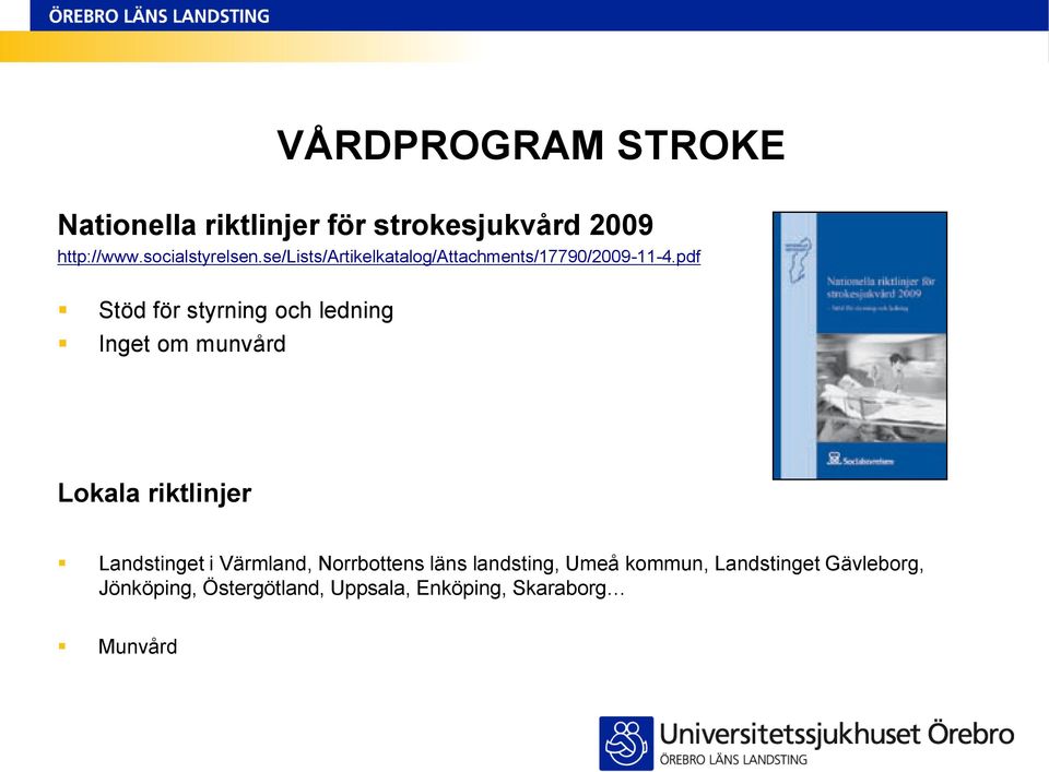 pdf Stöd för styrning och ledning Inget om munvård Lokala riktlinjer Landstinget i