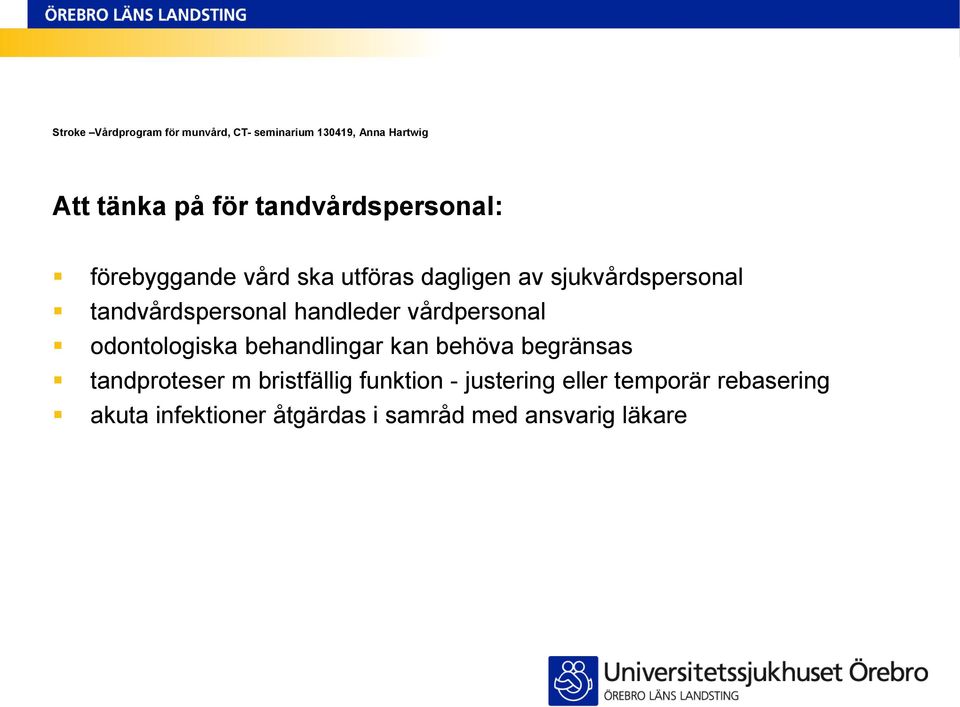 behandlingar kan behöva begränsas tandproteser m bristfällig funktion -