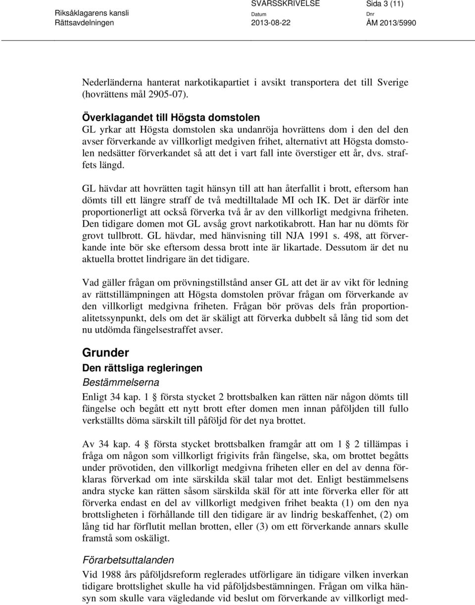 nedsätter förverkandet så att det i vart fall inte överstiger ett år, dvs. straffets längd.