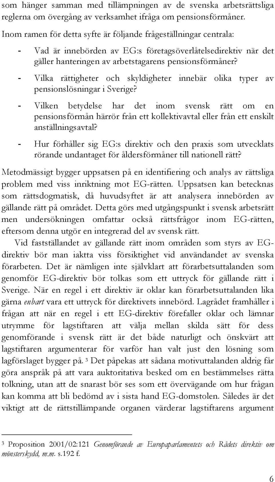 - Vilka rättigheter och skyldigheter innebär olika typer av pensionslösningar i Sverige?