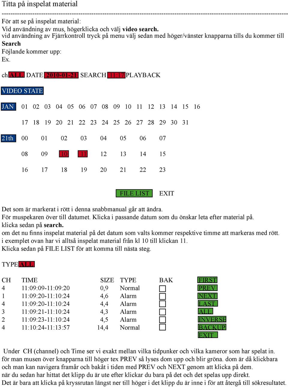 ch ALL DATE 2010-01-21 SEARCH 11:17 PLAYBACK VIDEO STATE JAN 01 02 03 04 05 06 07 08 09 10 11 12 13 14 15 16 17 18 19 20 21 22 23 24 25 26 27 28 29 30 31 21th 00 01 02 03 04 05 06 07 08 09 10 11 12