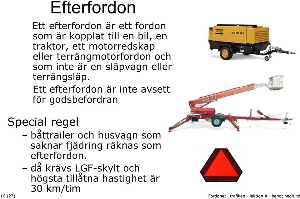 Ett efterfordon är inte avsett för godsbefordran Special regel båttrailer och husvagn som