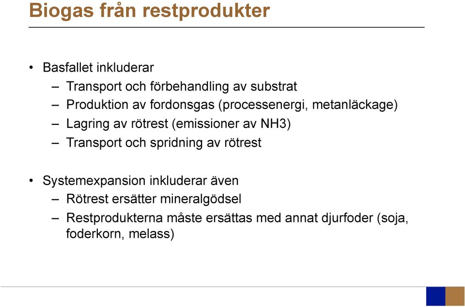 NH3) Transport och spridning av rötrest Systemexpansion inkluderar även Rötrest ersätter