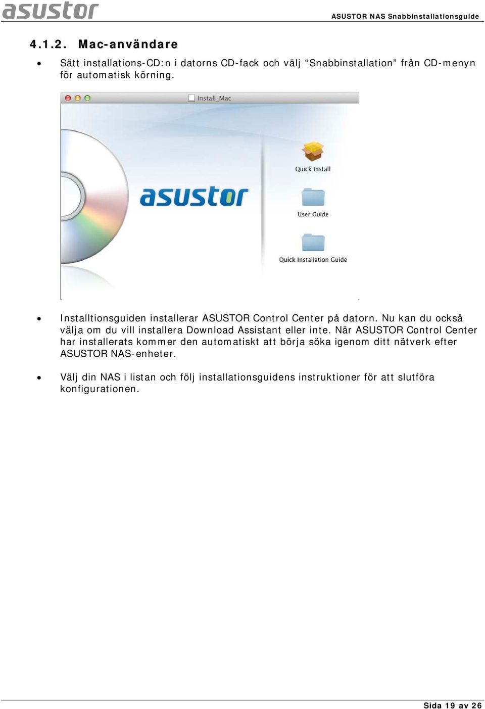 Nu kan du också välja om du vill installera Download Assistant eller inte.