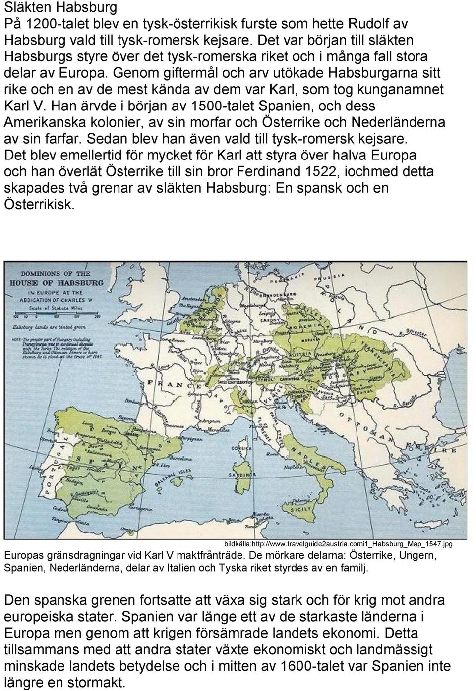 Genom giftermål och arv utökade Habsburgarna sitt rike och en av de mest kända av dem var Karl, som tog kunganamnet Karl V.