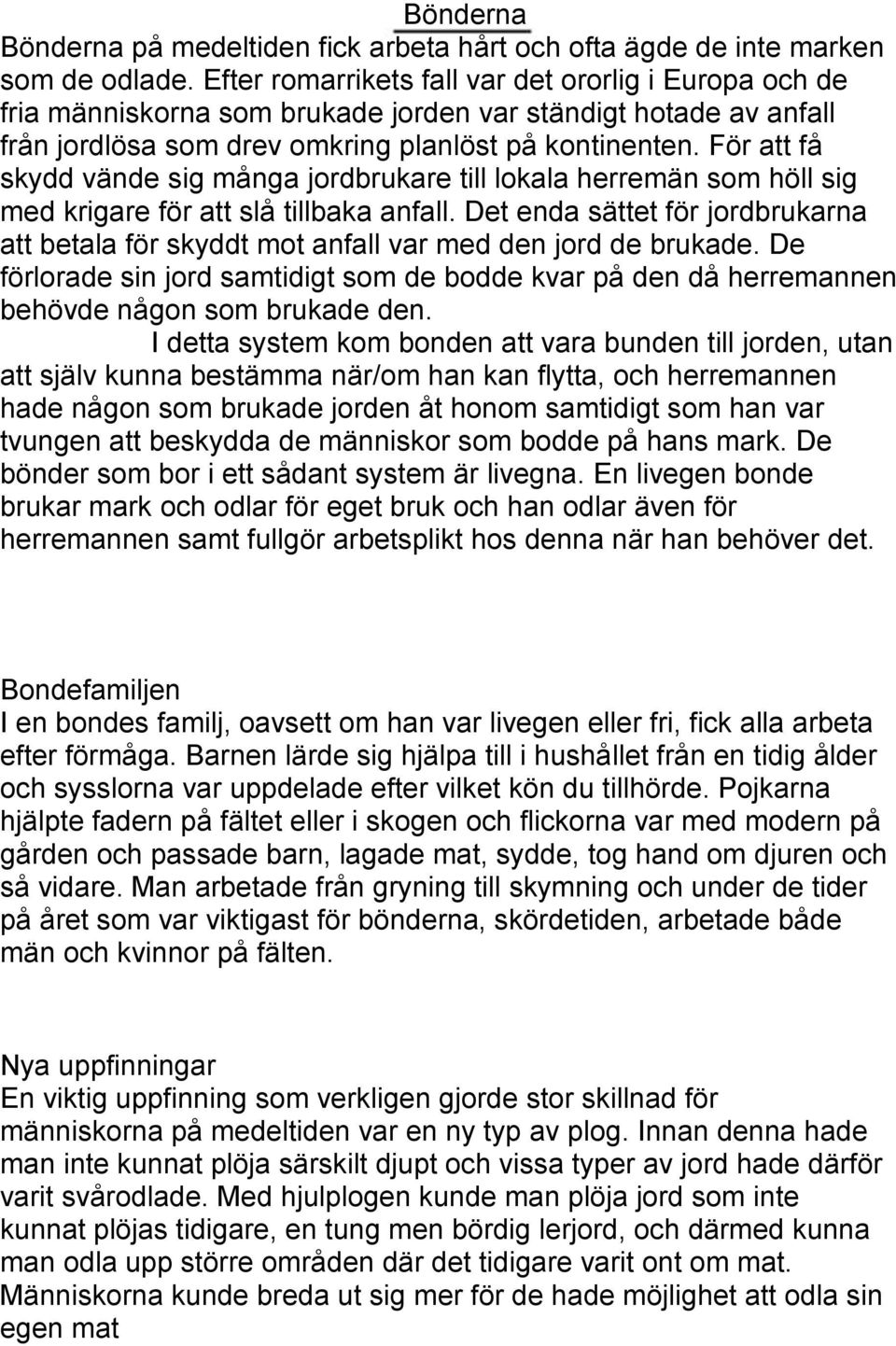 För att få skydd vände sig många jordbrukare till lokala herremän som höll sig med krigare för att slå tillbaka anfall.