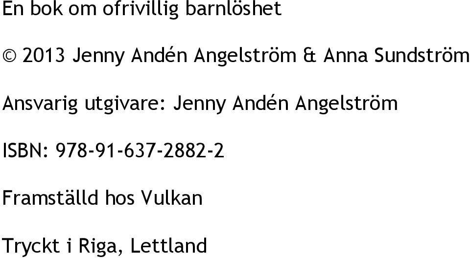 utgivare: Jenny Andén Angelström ISBN: