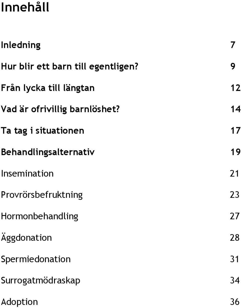 14 Ta tag i situationen 17 Behandlingsalternativ 19 Insemination 21