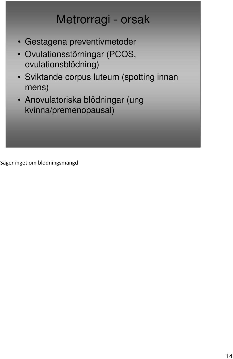 Sviktande corpus luteum (spotting innan mens)