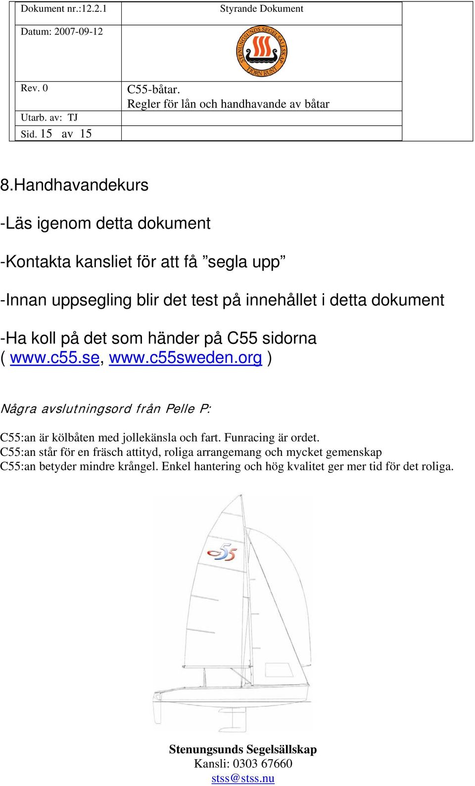 dokument -Ha koll på det som händer på C55 sidorna ( www.c55.se, www.c55sweden.