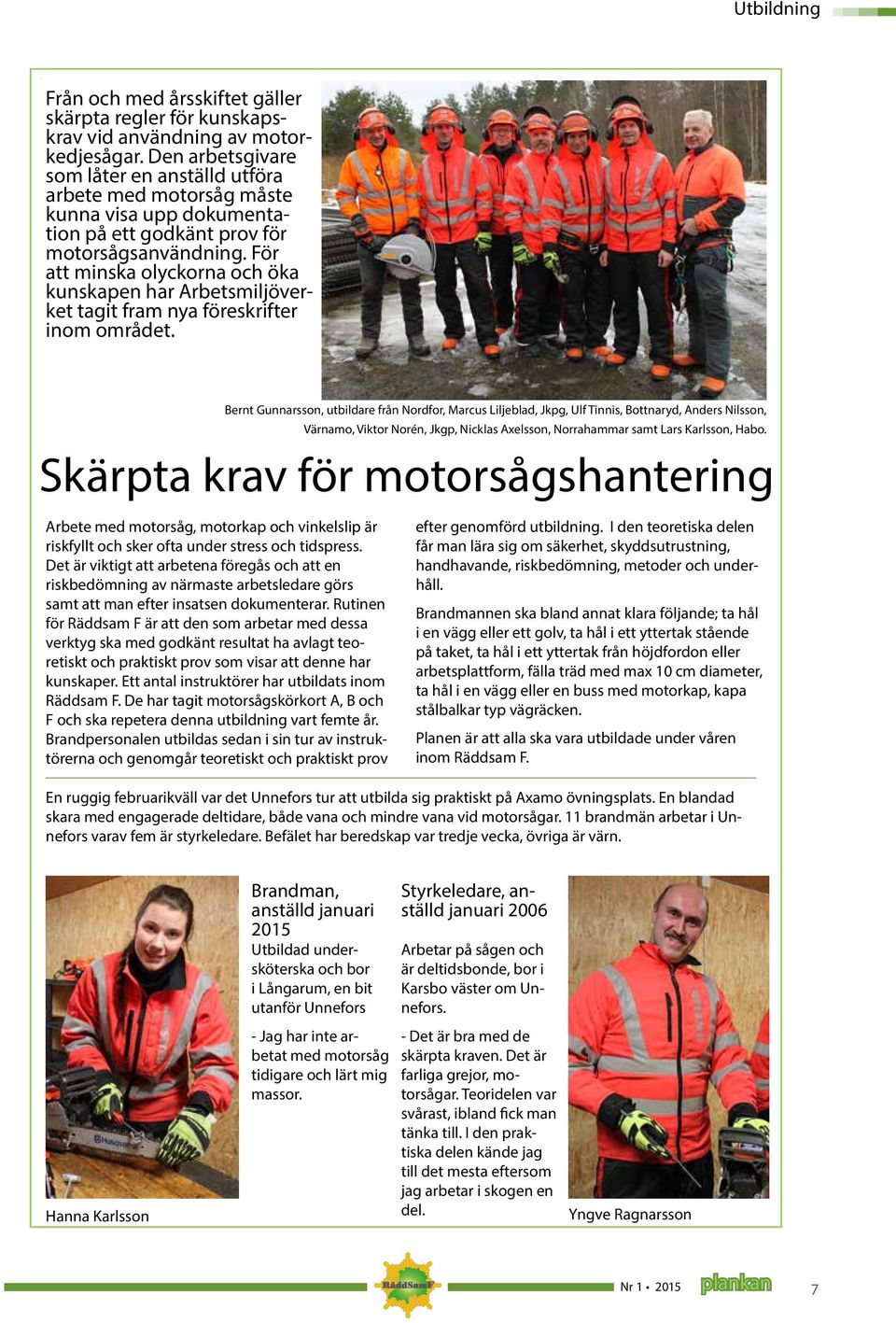 För att minska olyckorna och öka kunskapen har Arbetsmiljöverket tagit fram nya föreskrifter inom området.
