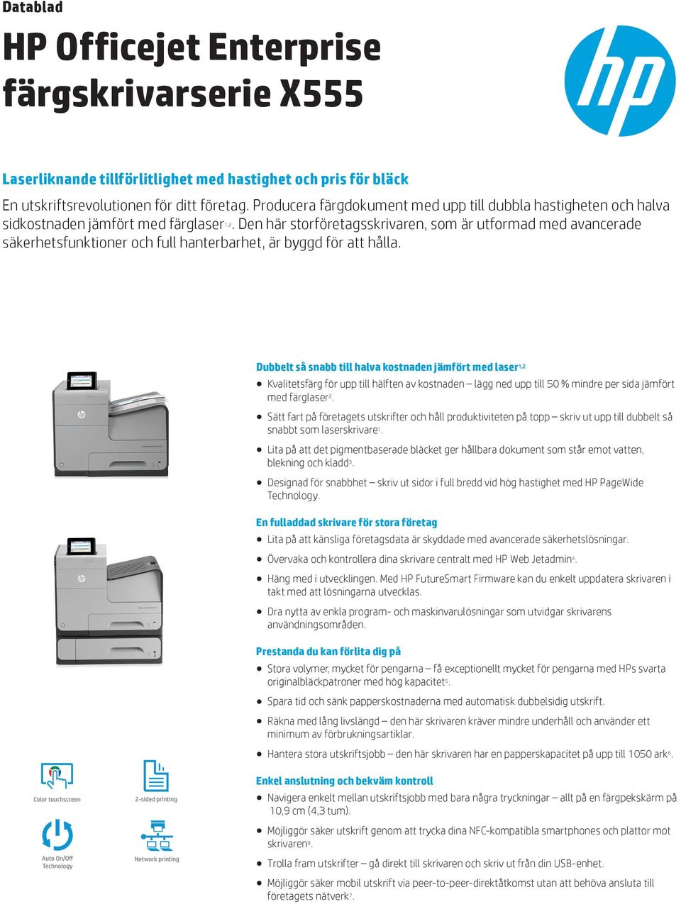 Den här storföretagsskrivaren, som är utformad med avancerade säkerhetsfunktioner och full hanterbarhet, är byggd för att hålla.