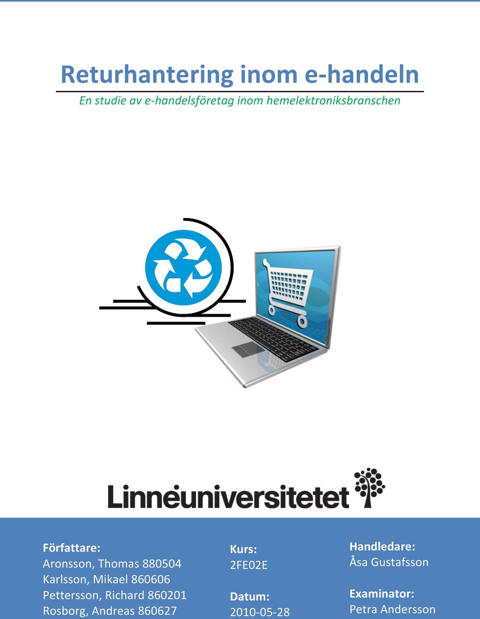Pettersson, Richard 860201 Rosborg, Andreas 860627 Kurs: 2FE02E