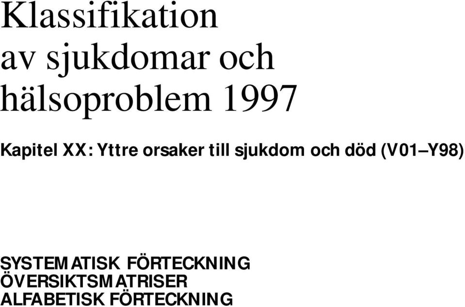 orsaker till sjukdom och död (V01 Y98)