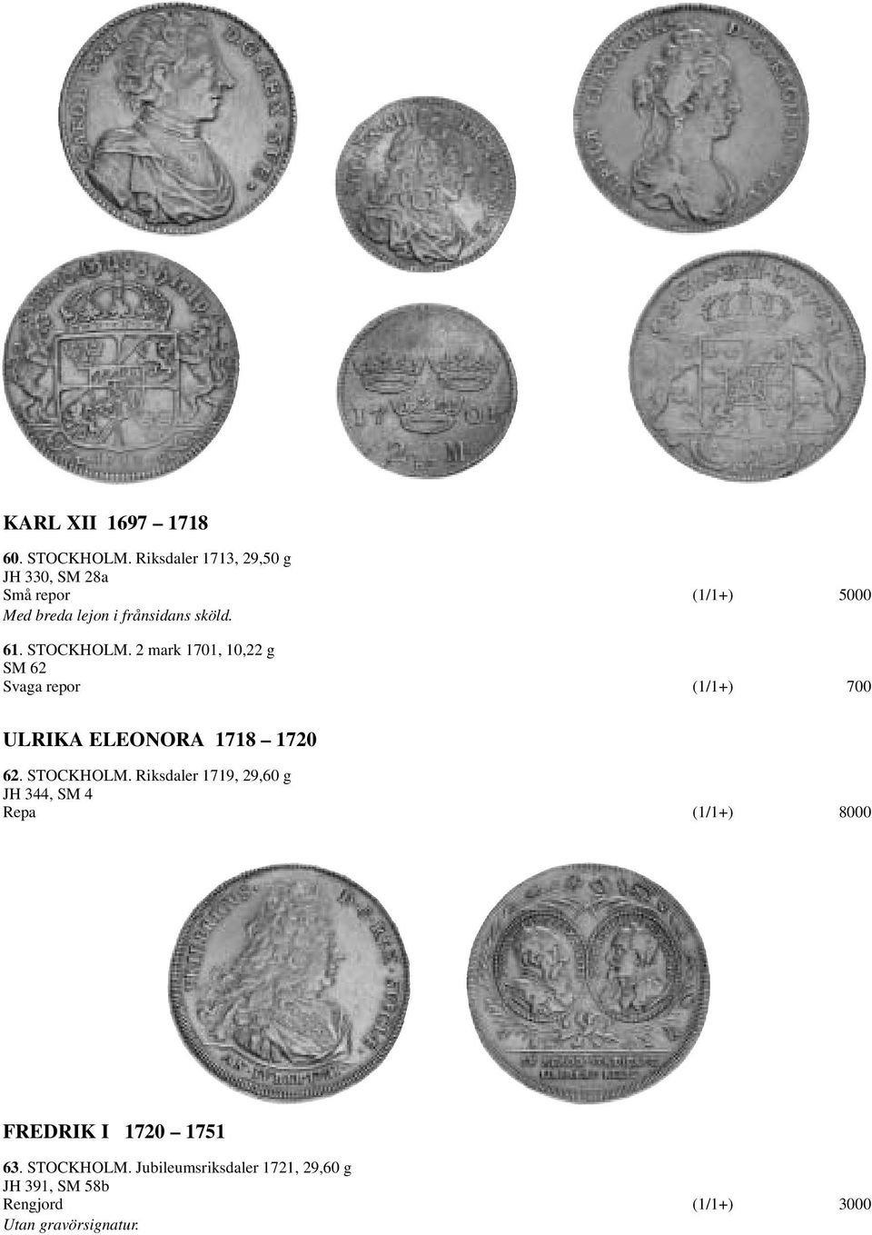 STOCKHOLM. 2 mark 1701, 10,22 g SM 62 Svaga repor (1/1+) 700 ULRIKA ELEONORA 1718 1720 62. STOCKHOLM.