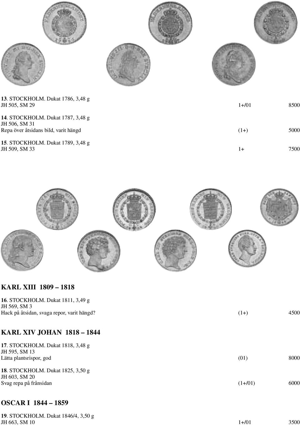 Dukat 1811, 3,49 g JH 569, SM 3 Hack på åtsidan, svaga repor, varit hängd? (1+) 4500 KARL XIV JOHAN 1818 1844 17. STOCKHOLM.