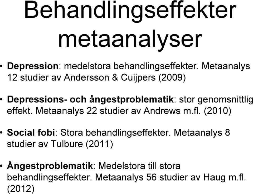 genomsnittlig effekt. Metaanalys 22 studier av Andrews m.fl.