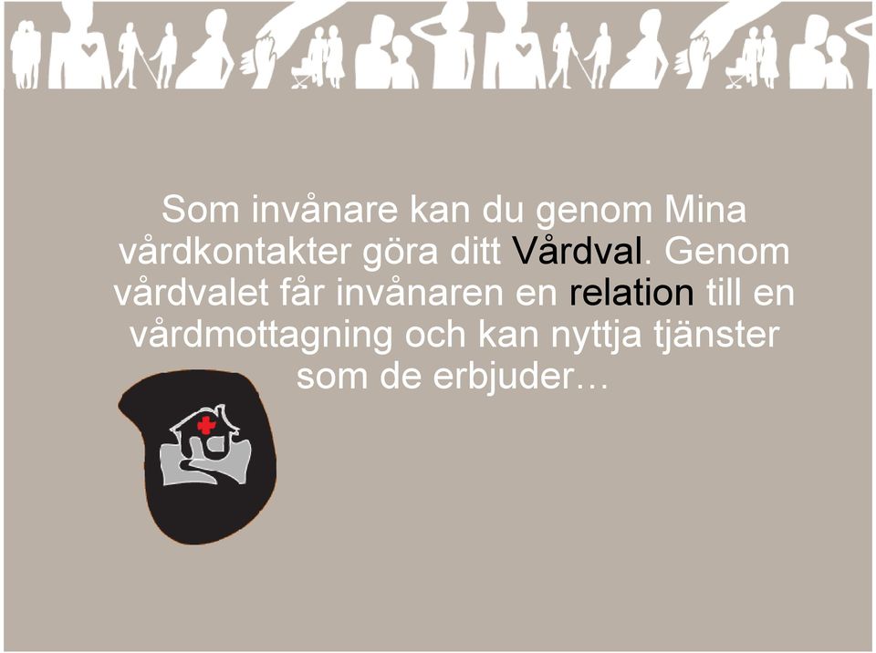 Genom vårdvalet får invånaren en relation