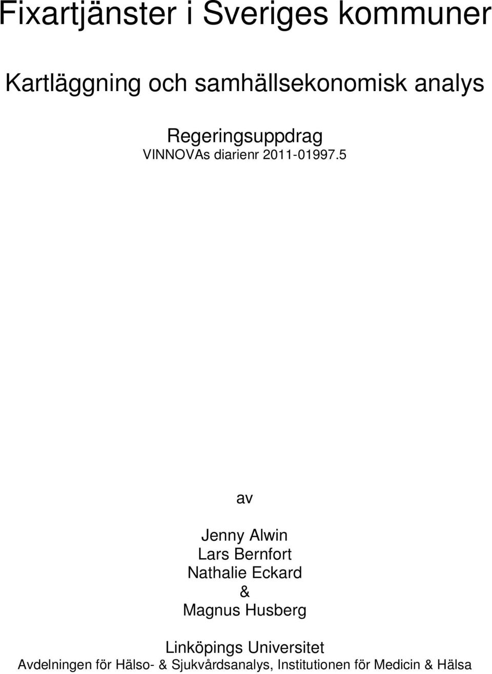 5 av Jenny Alwin Lars Bernfort Nathalie Eckard & Magnus Husberg