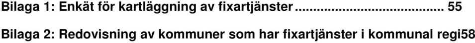.. 55 Bilaga 2: Redovisning av