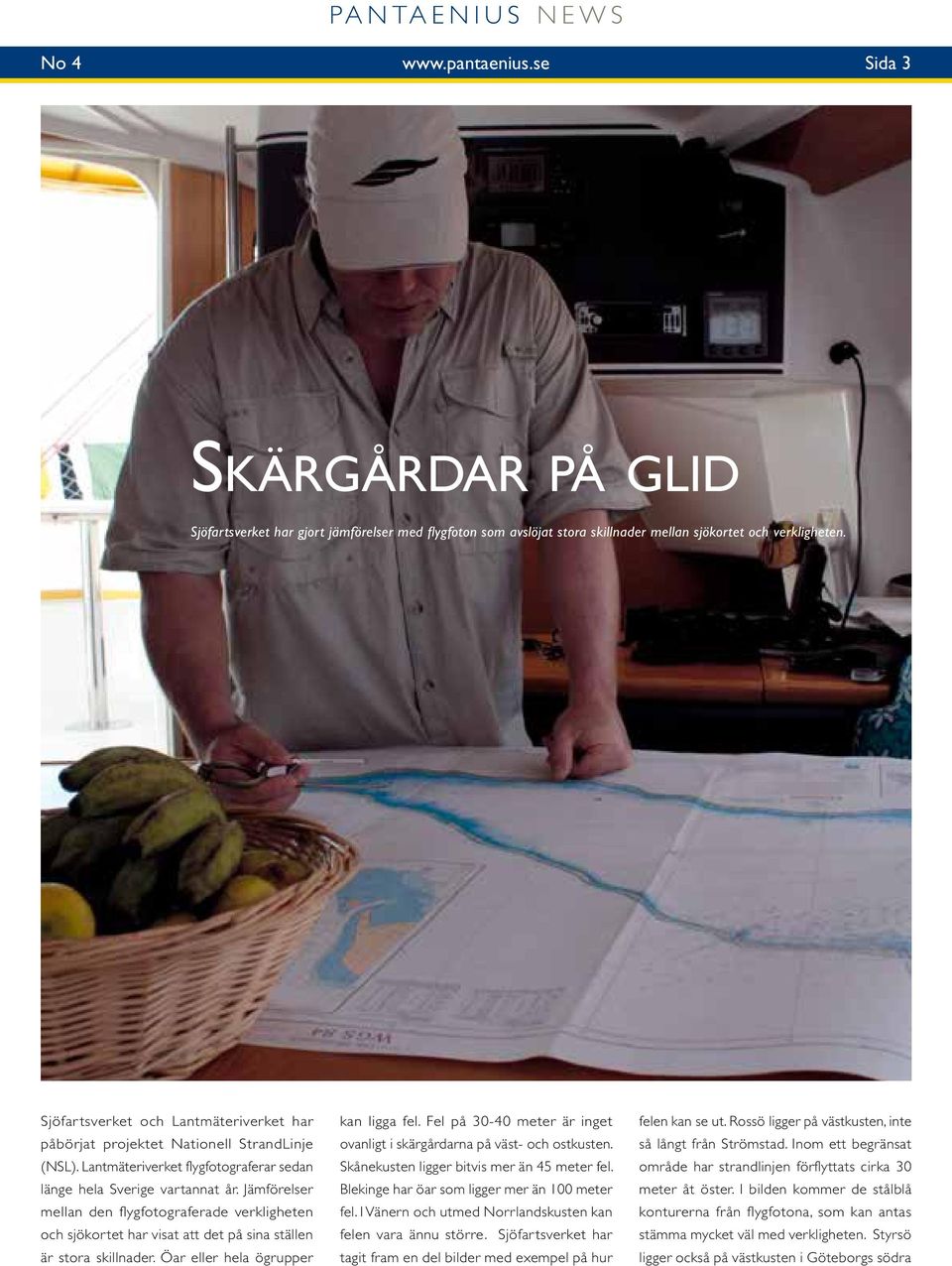 Jämförelser mellan den flygfotograferade verkligheten och sjökortet har visat att det på sina ställen är stora skillnader. Öar eller hela ögrupper kan ligga fel.