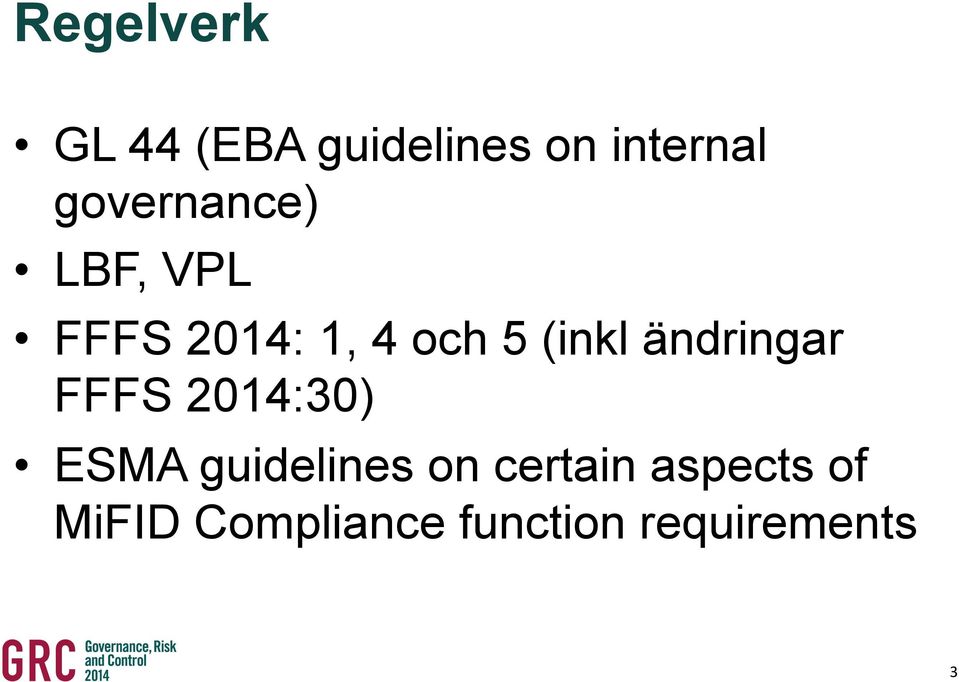 ändringar FFFS 2014:30) ESMA guidelines on