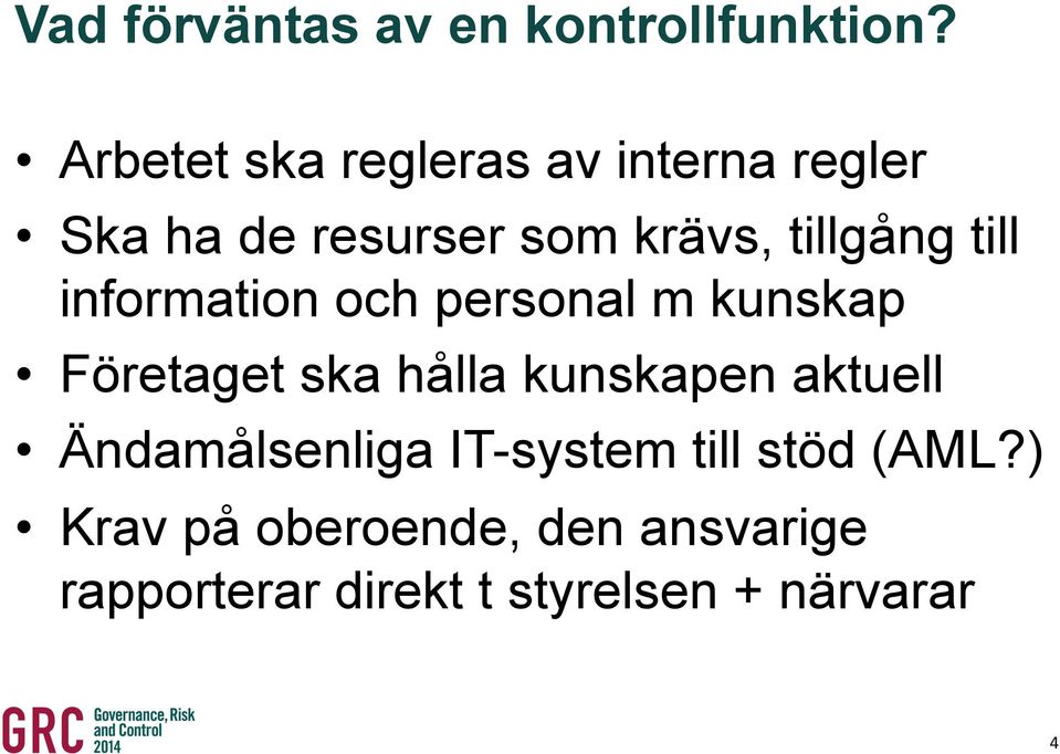 till information och personal m kunskap Företaget ska hålla kunskapen aktuell