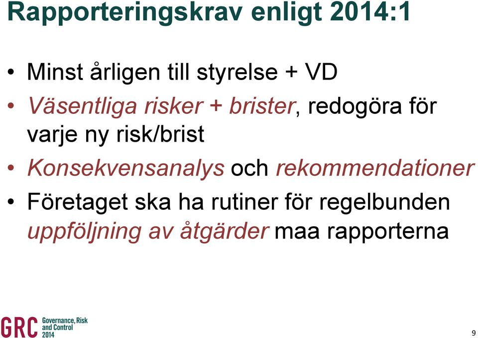 risk/brist Konsekvensanalys och rekommendationer Företaget