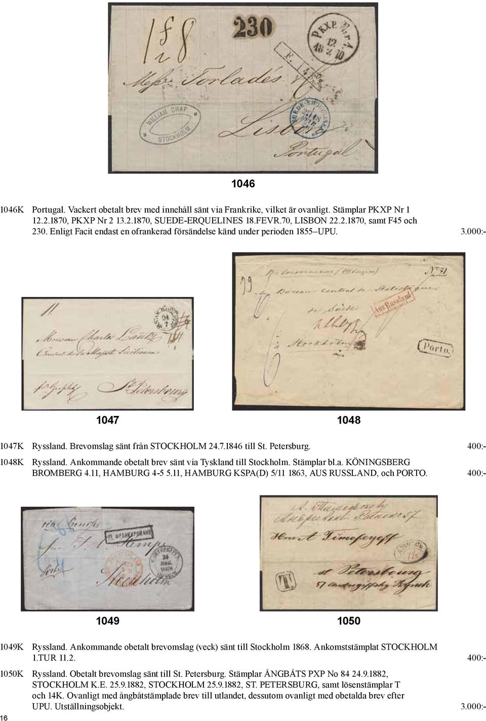 Ankommande obetalt brev sänt via Tyskland till Stockholm. Stämplar bl.a. KÖNINGSBERG BROMBERG 4.11, HAMBURG 4-5 5.11, HAMBURG KSPA(D) 5/11 1863, AUS RUSSLAND, och PORTO.