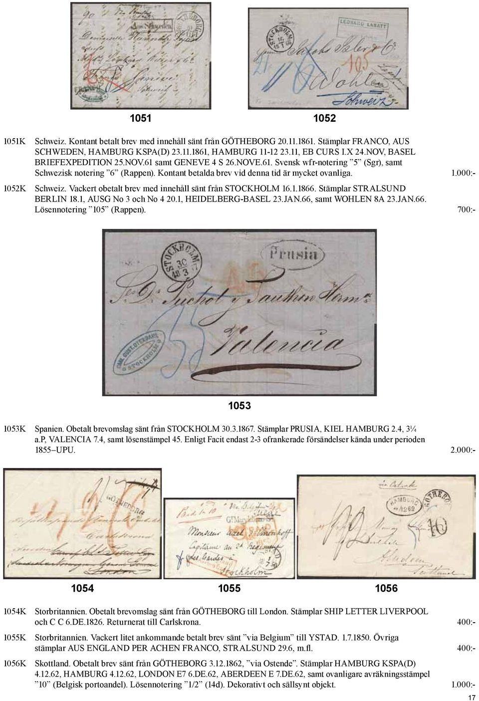 000:- 1052K Schweiz. Vackert obetalt brev med innehåll sänt från STOCKHOLM 16.1.1866. Stämplar STRALSUND BERLIN 18.1, AUSG No 3 och No 4 20.1, HEIDELBERG-BASEL 23.JAN.66, samt WOHLEN 8A 23.JAN.66. Lösennotering 105 (Rappen).
