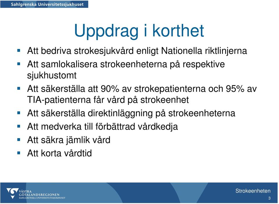 strokepatienterna och 95% av TIA-patienterna får vård på strokeenhet Att säkerställa