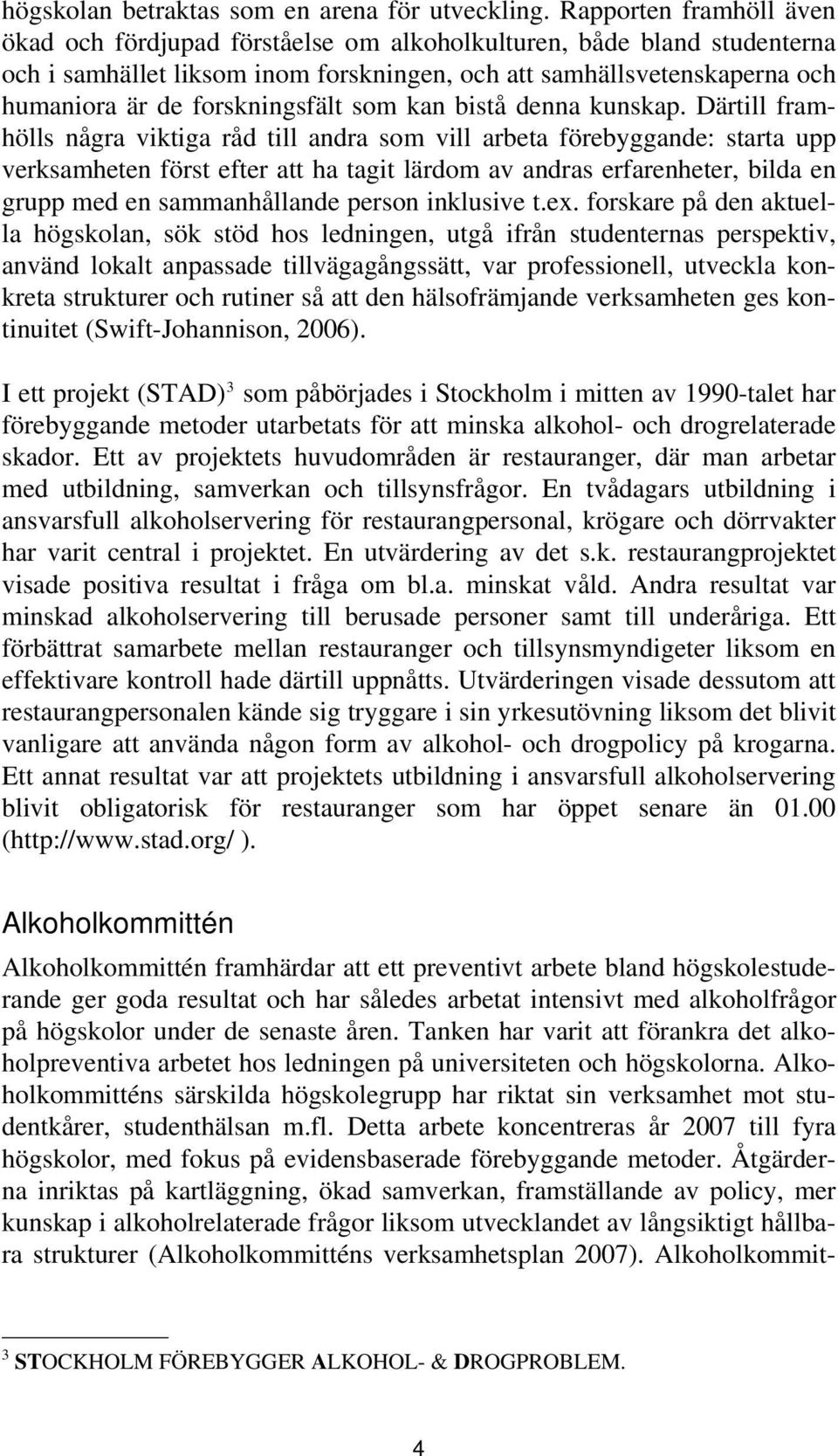 forskningsfält som kan bistå denna kunskap.
