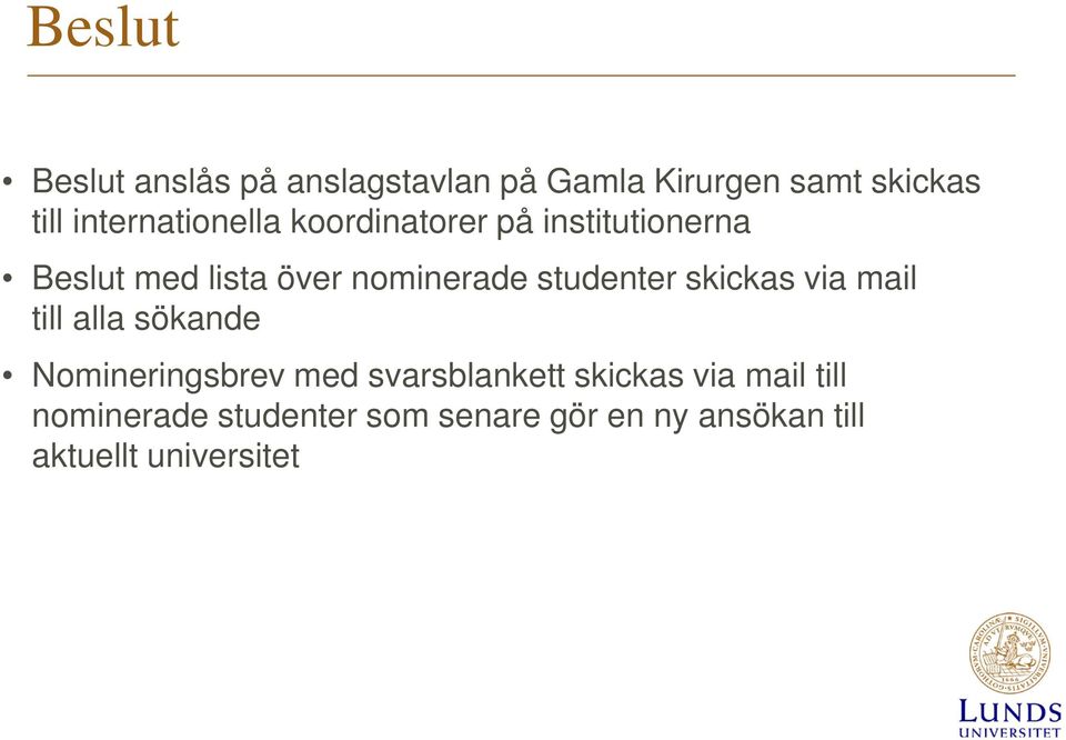 studenter skickas via mail till alla sökande Nomineringsbrev med svarsblankett