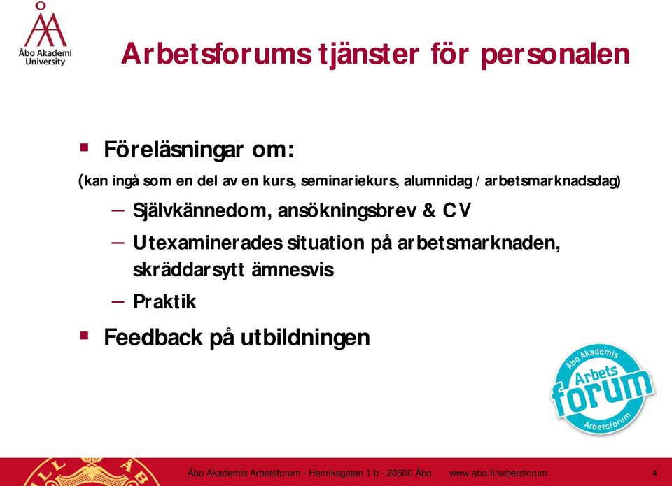Utexaminerades situation på arbetsmarknaden, skräddarsytt ämnesvis Praktik Feedback på