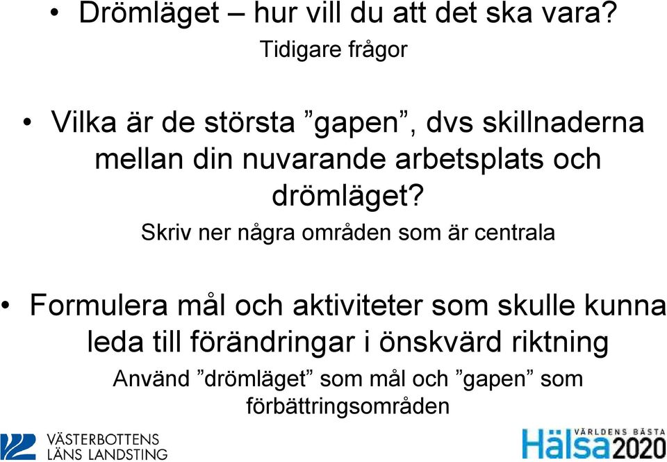 arbetsplats och drömläget?