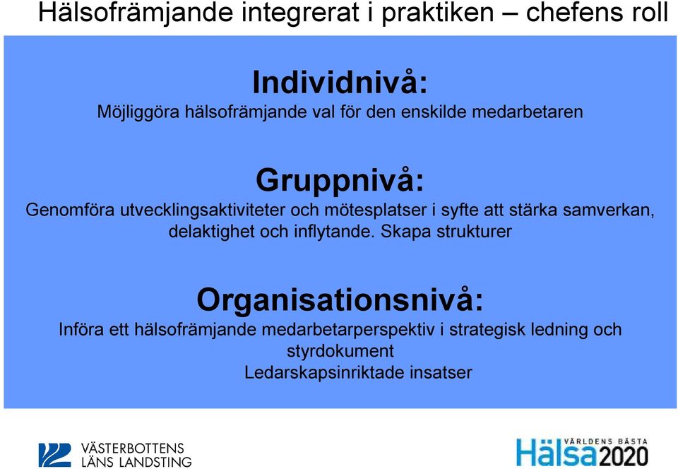 att stärka samverkan, delaktighet och inflytande.