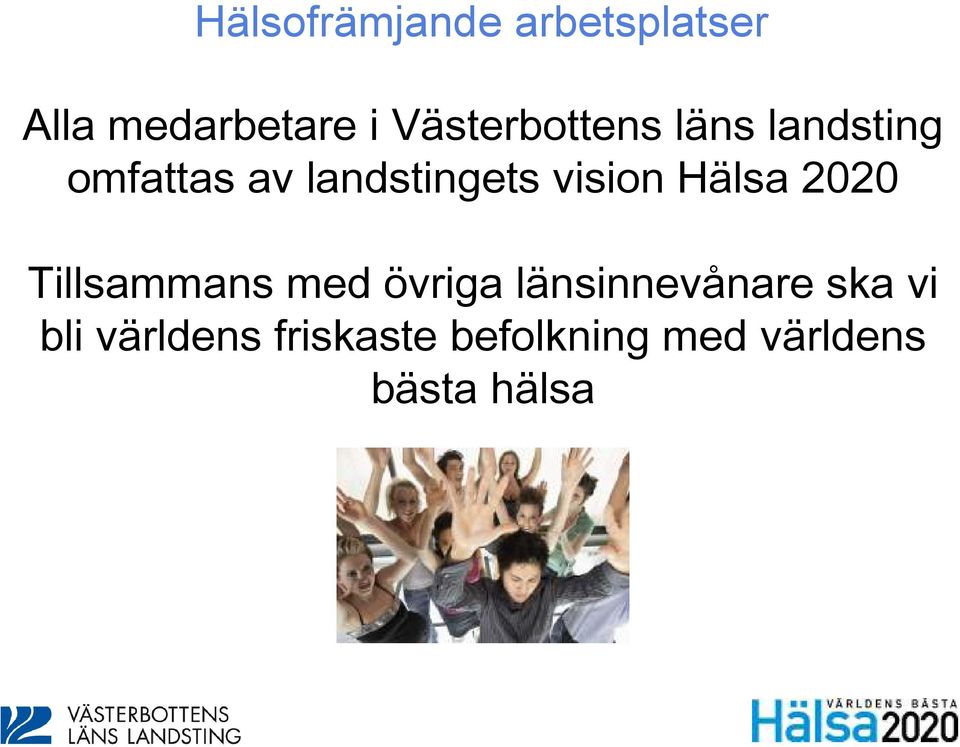 vision Hälsa 2020 Tillsammans med övriga länsinnevånare