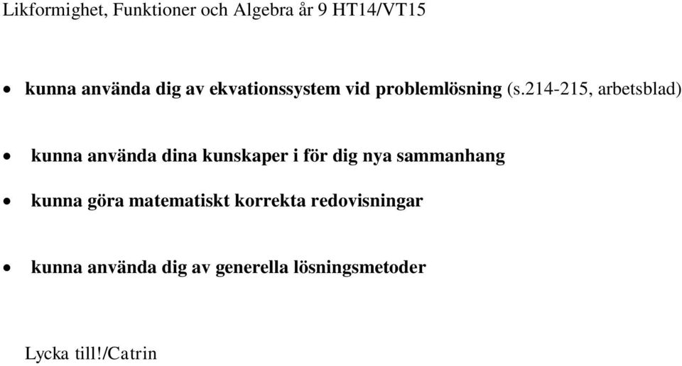 nya sammanhang kunna göra matematiskt korrekta redovisningar