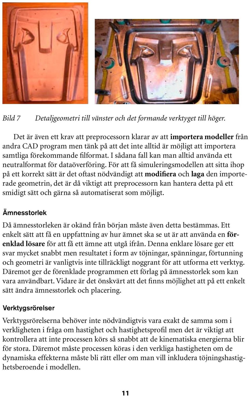 I sådana fall kan man alltid använda ett neutralformat för dataöverföring.