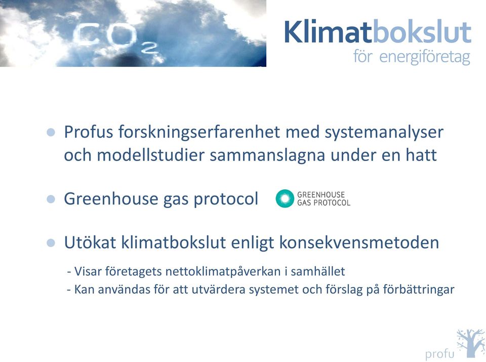 klimatbokslut enligt konsekvensmetoden - Visar företagets nettoklimatpåverkan