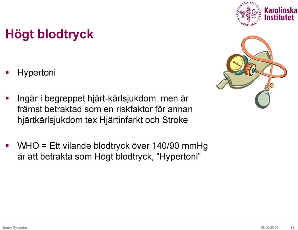 Hjärtinfarkt och Stroke WHO = Ett vilande blodtryck över 140/90 mmhg