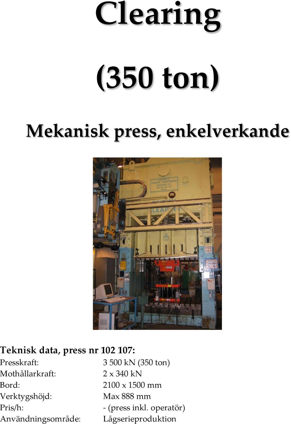 Mothållarkraft: 2 x 340 kn 2100 x 1500 mm