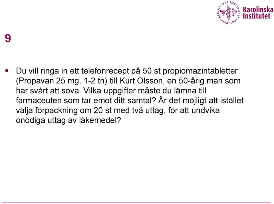 Vilka uppgifter måste du lämna till farmaceuten som tar emot ditt samtal?