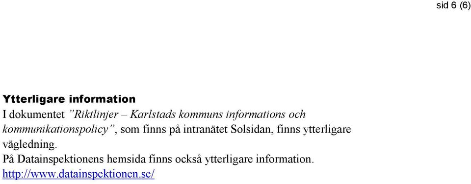 Solsidan, finns ytterligare vägledning.