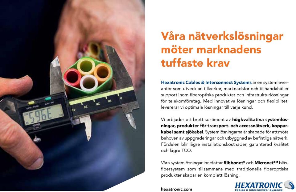 Vi erbjuder ett brett sortiment av högkvalitativa systemlösningar, produkter för transport- och accessnätverk, kopparkabel samt sjökabel.