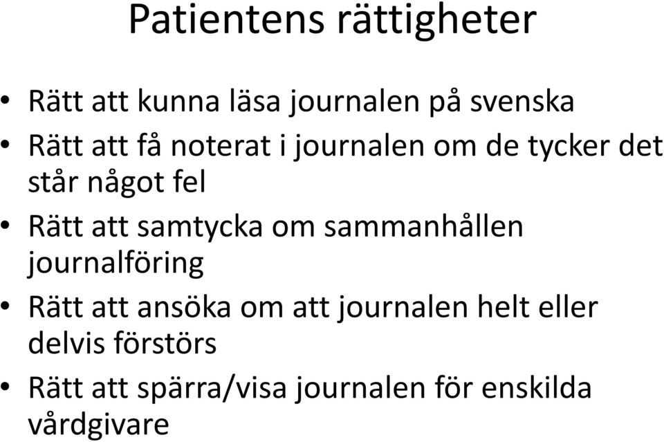 om sammanhållen journalföring Rätt att ansöka om att journalen helt